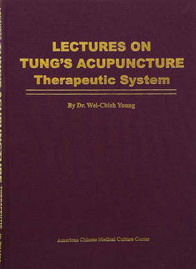 Lectures on Tung’s Acupuncture: Therapeutic System